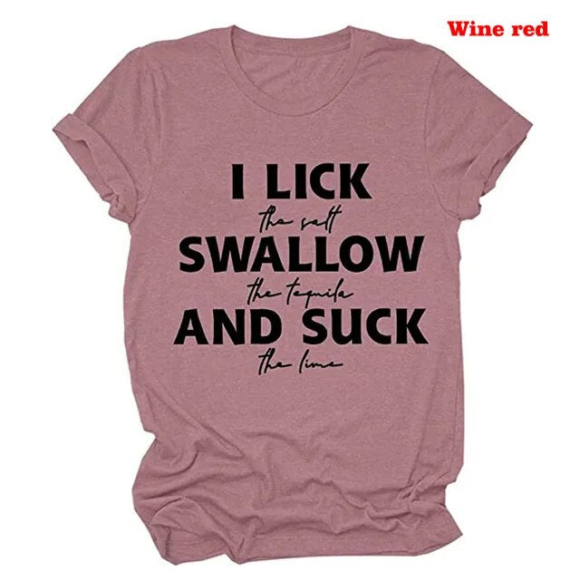 I Lick The Salt Swallow The Tequila Shirts