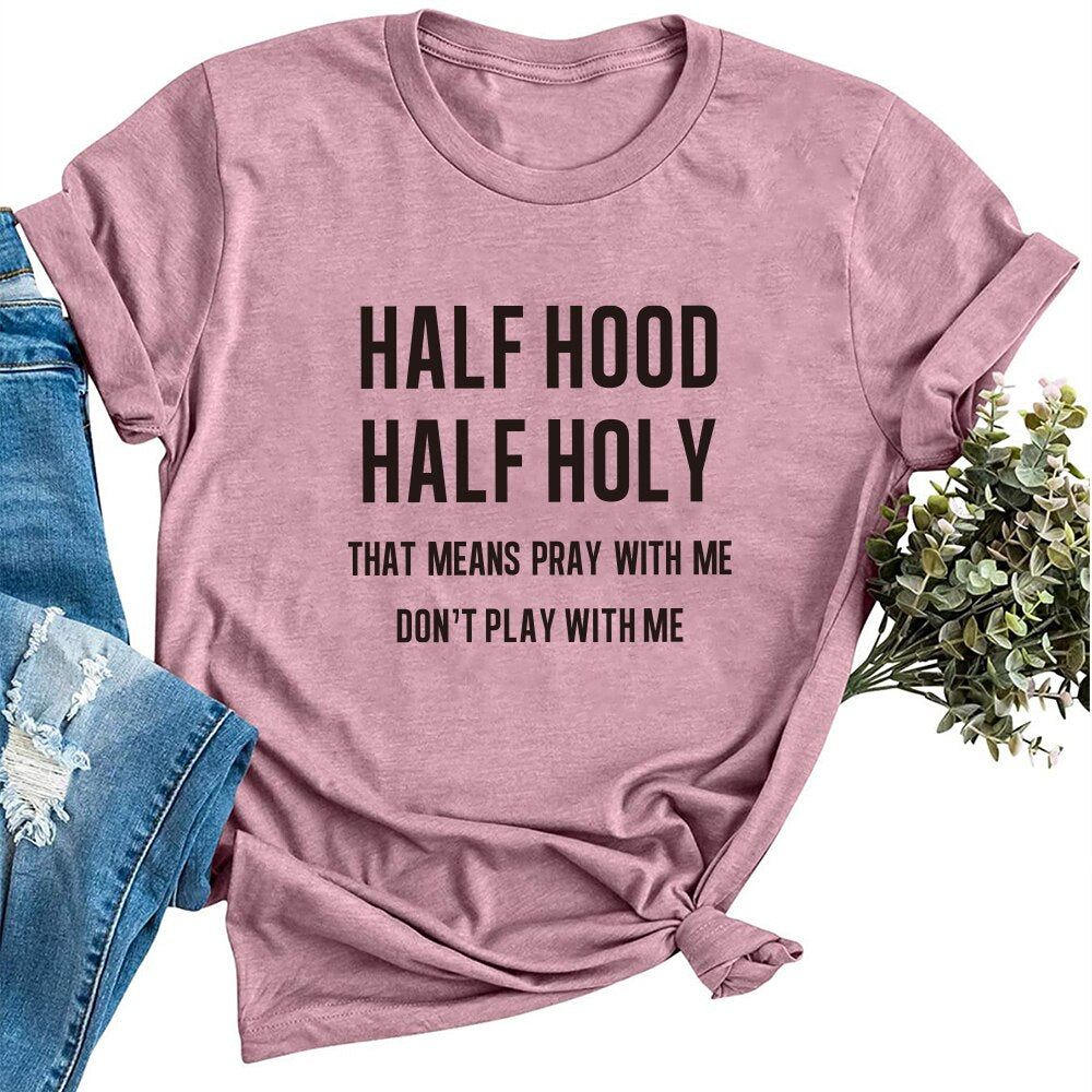 Half Hood Half Holy Letter Print Women T-shirts