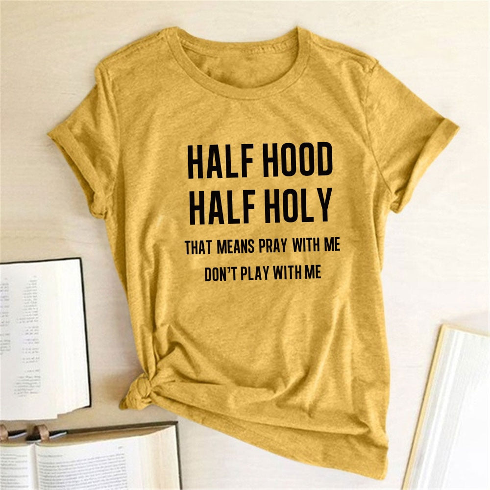 Half Hood Half Holy Letter Print Women T-shirts