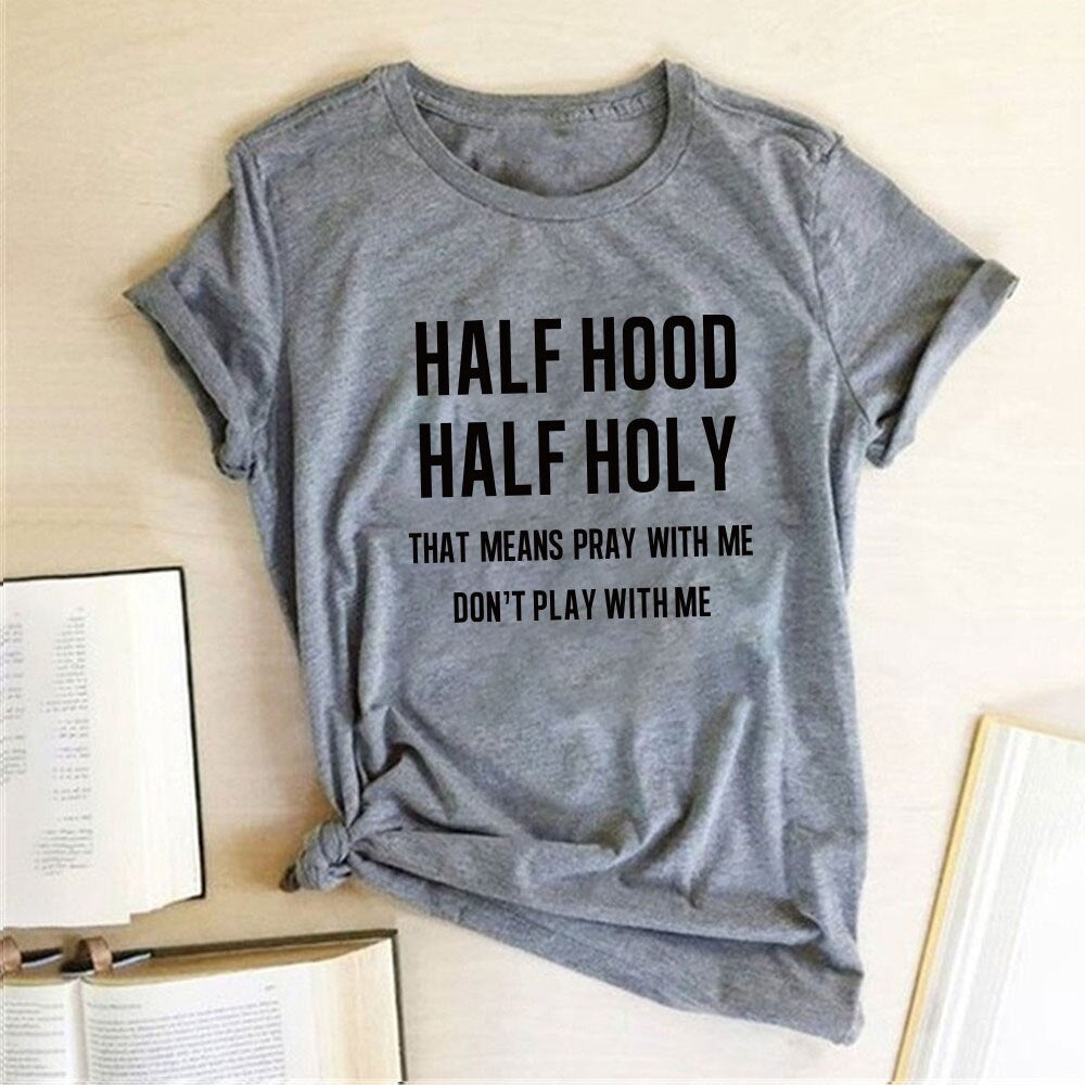 Half Hood Half Holy Letter Print Women T-shirts