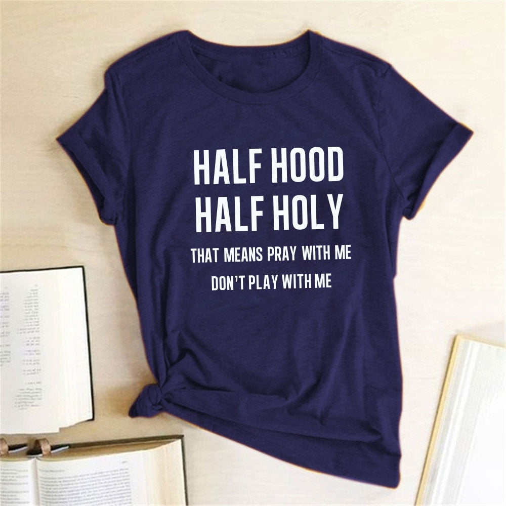 Half Hood Half Holy Letter Print Women T-shirts