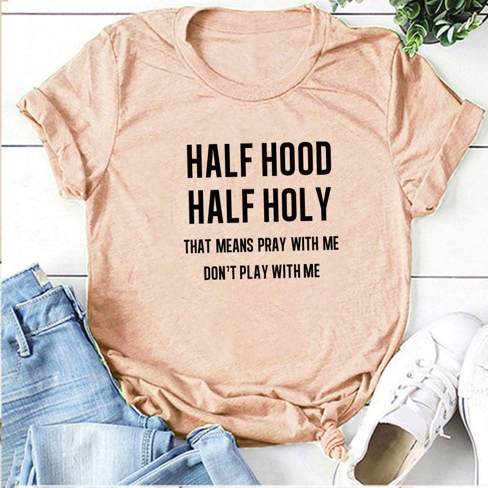 Half Hood Half Holy Letter Print Women T-shirts