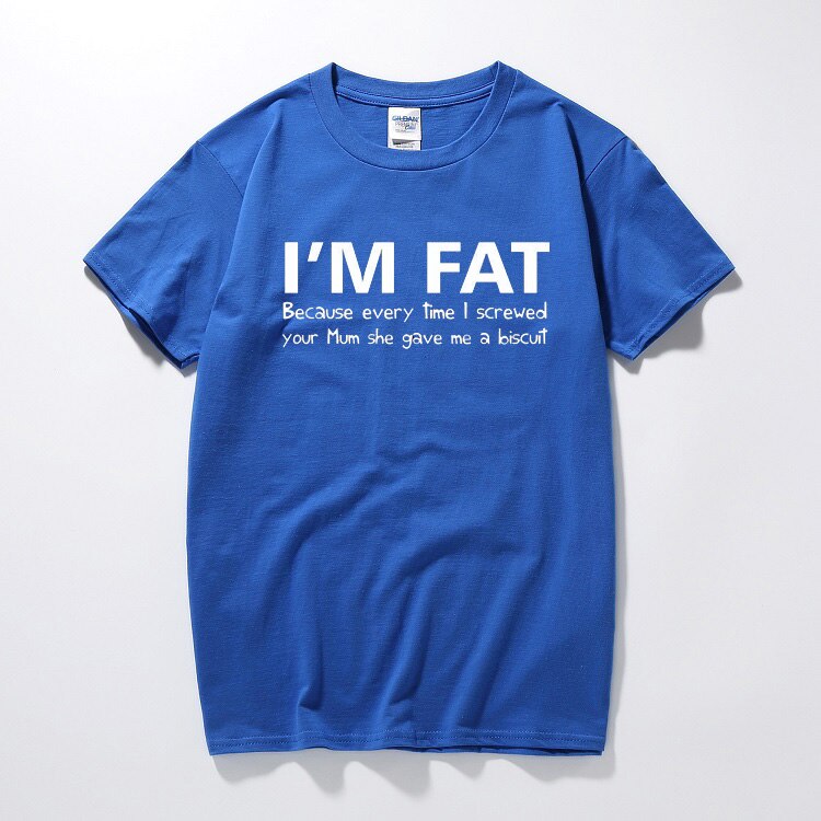 I'm Fat Because T Shirt