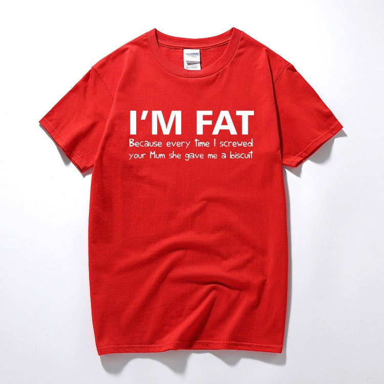 I'm Fat Because T Shirt