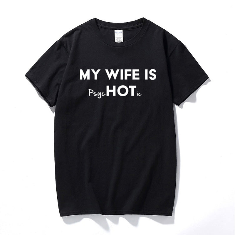 My Wife Is Hot Psychotic Funny Men's Slogan T-Shirt