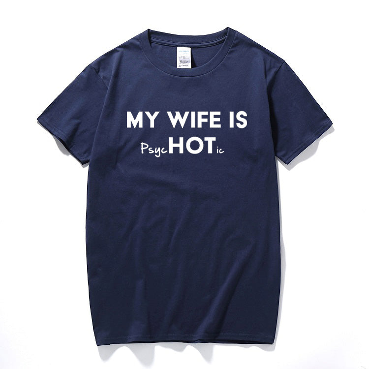 My Wife Is Hot Psychotic Funny Men's Slogan T-Shirt