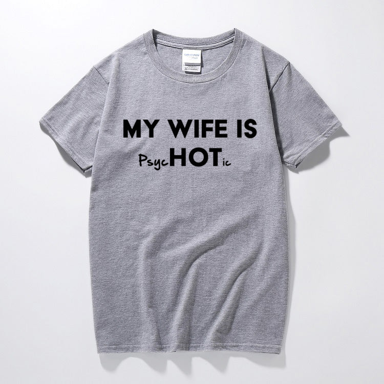 My Wife Is Hot Psychotic Funny Men's Slogan T-Shirt