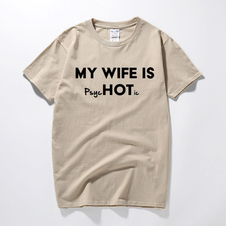 My Wife Is Hot Psychotic Funny Men's Slogan T-Shirt