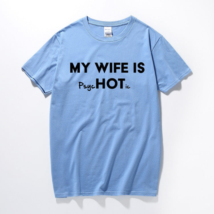 My Wife Is Hot Psychotic Funny Men's Slogan T-Shirt