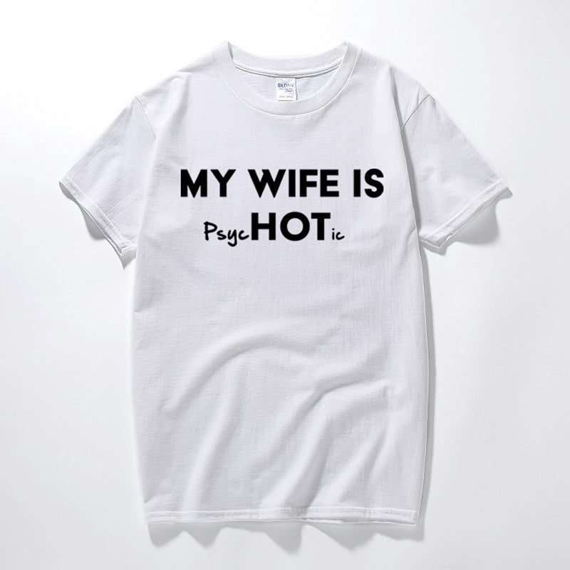 My Wife Is Hot Psychotic Funny Men's Slogan T-Shirt