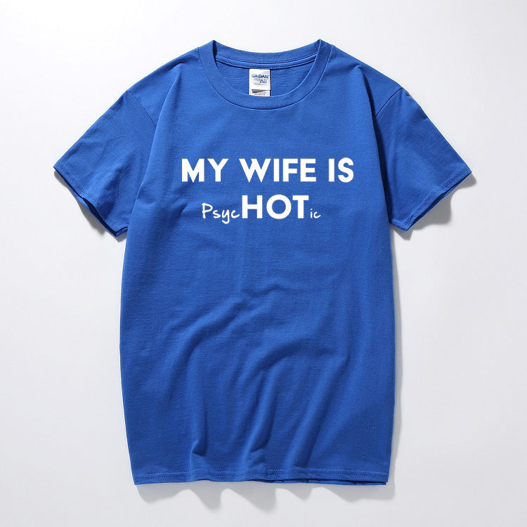 My Wife Is Hot Psychotic Funny Men's Slogan T-Shirt