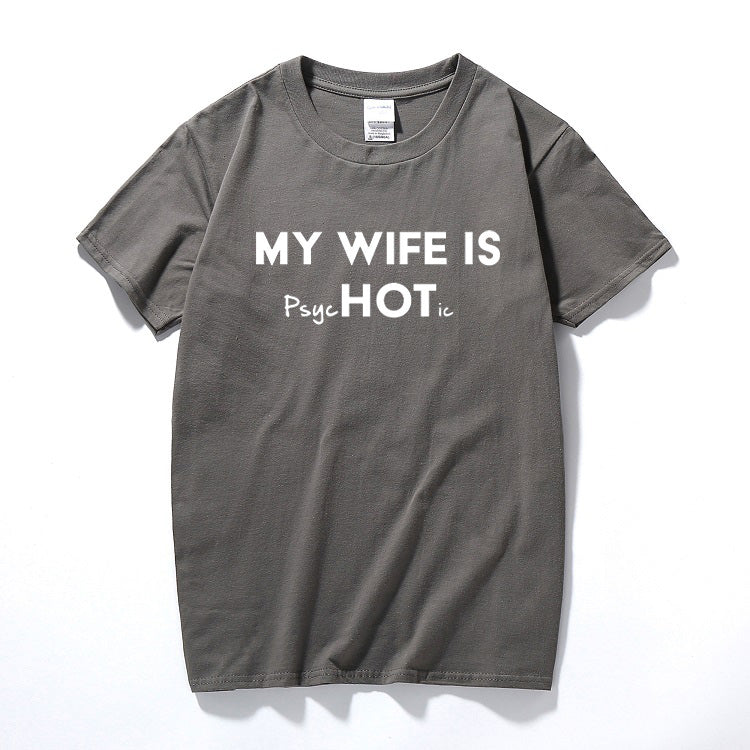 My Wife Is Hot Psychotic Funny Men's Slogan T-Shirt