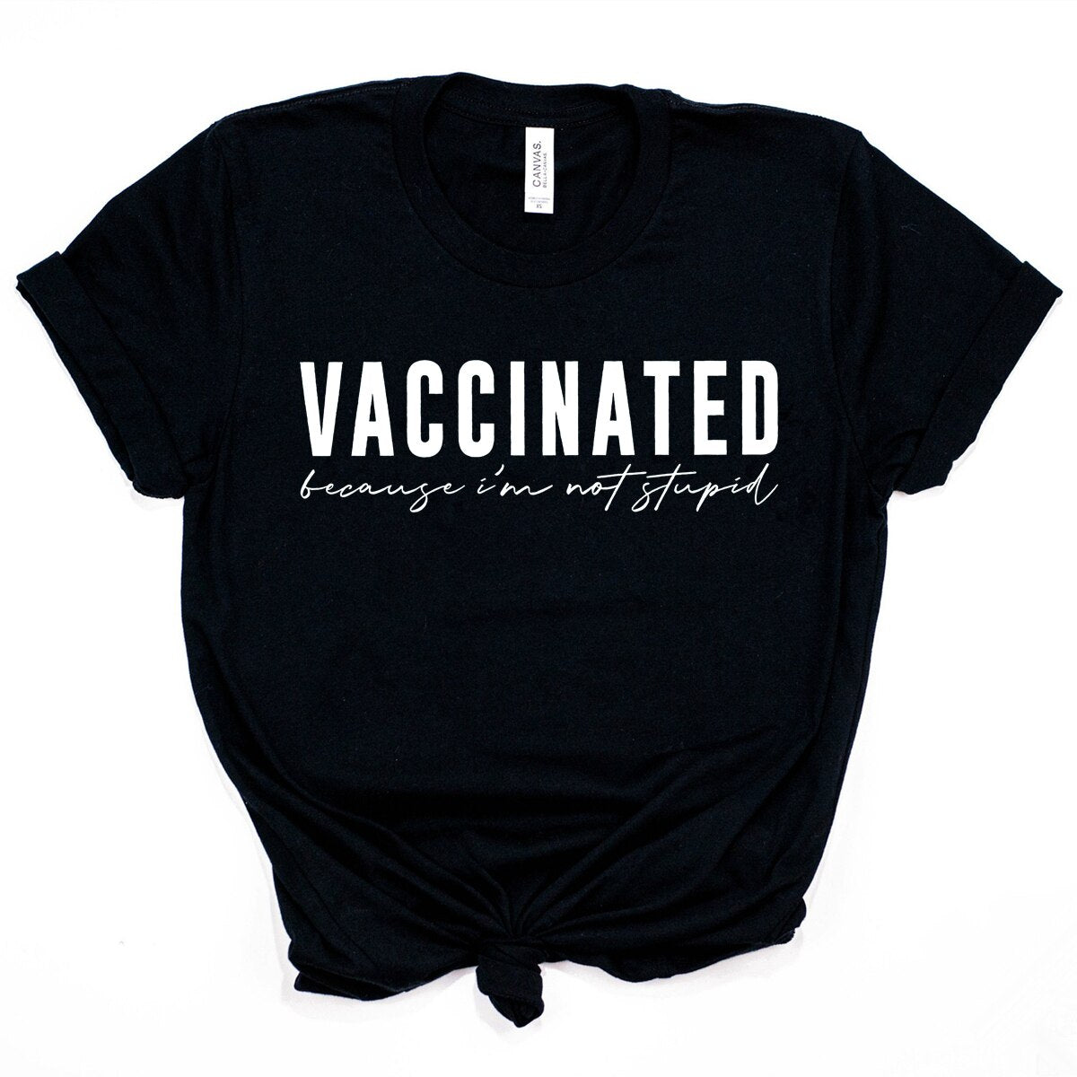 Vaccinated Because I'm Not Stupid Vaccinated T-Shirt